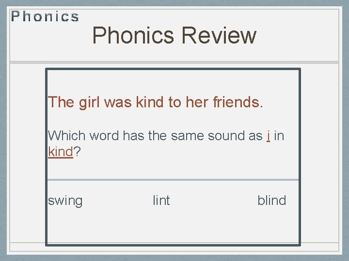Phonics Review The girl was kind to her friends. Which word has the same