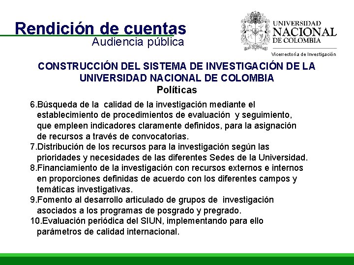 Rendición de cuentas Audiencia pública Vicerrectoría de Investigación CONSTRUCCIÓN DEL SISTEMA DE INVESTIGACIÓN DE