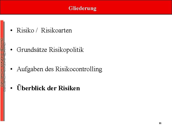 Gliederung • Risiko / Risikoarten • Grundsätze Risikopolitik • Aufgaben des Risikocontrolling • Überblick