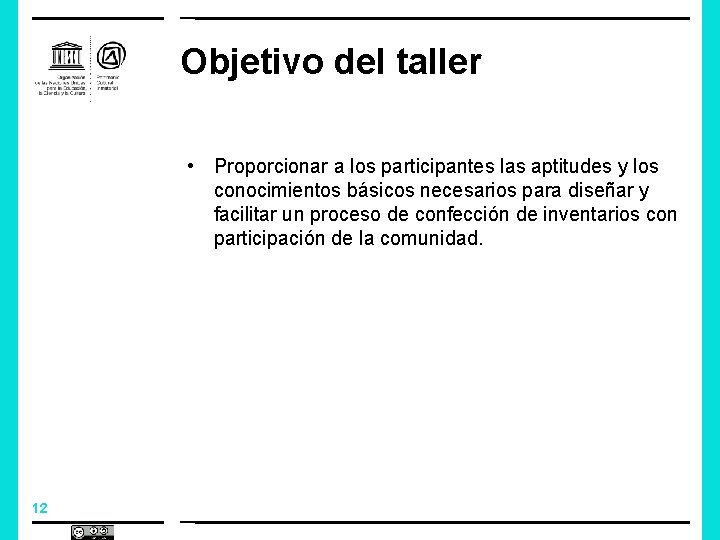 Objetivo del taller • Proporcionar a los participantes las aptitudes y los conocimientos básicos