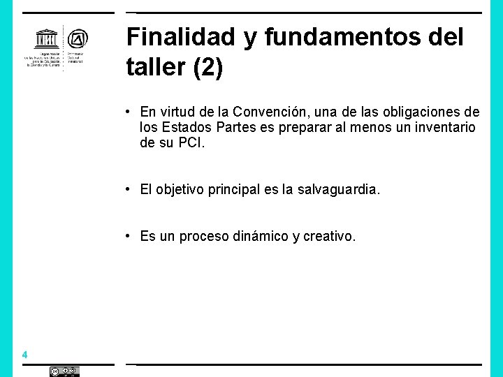 Finalidad y fundamentos del taller (2) • En virtud de la Convención, una de