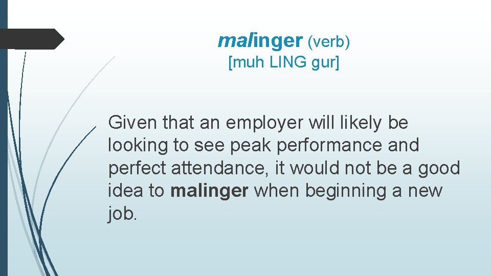 malinger (verb) [muh LING gur] Given that an employer will likely be looking to