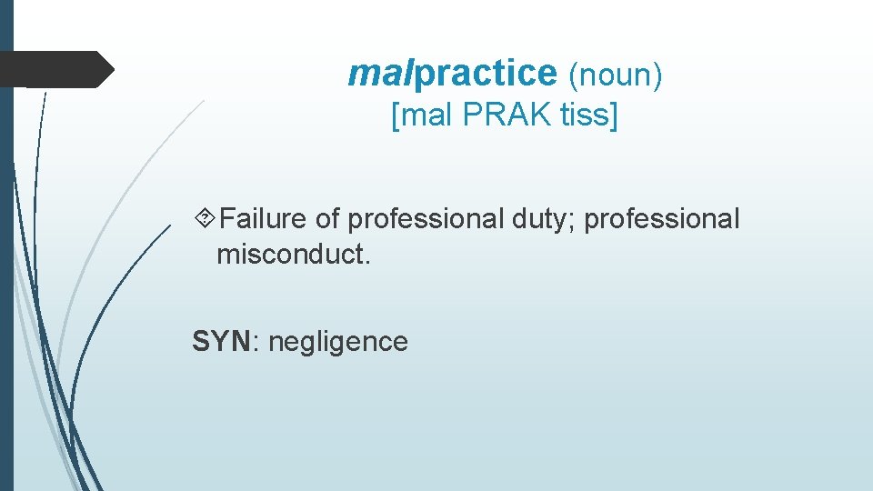 malpractice (noun) [mal PRAK tiss] Failure of professional duty; professional misconduct. SYN: negligence 