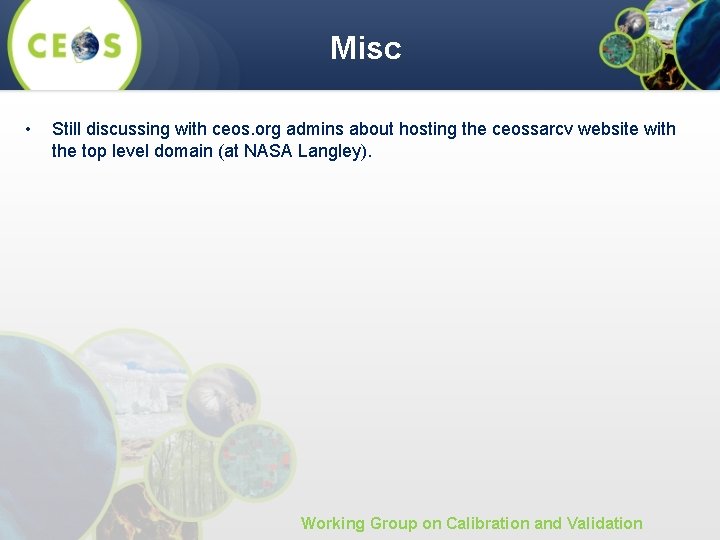 Misc • Still discussing with ceos. org admins about hosting the ceossarcv website with