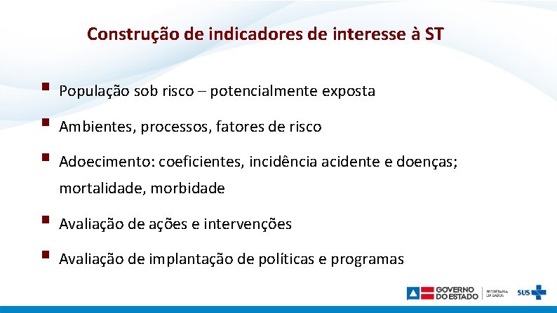 Construção de indicadores de interesse à ST § População sob risco – potencialmente exposta