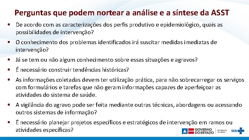 Perguntas que podem nortear a análise e a síntese da ASST § De acordo