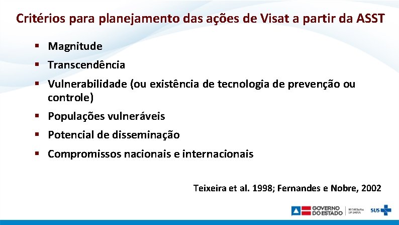 Critérios para planejamento das ações de Visat a partir da ASST § Magnitude §