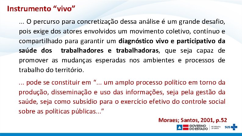 Instrumento “vivo”. . . O percurso para concretização dessa análise é um grande desafio,