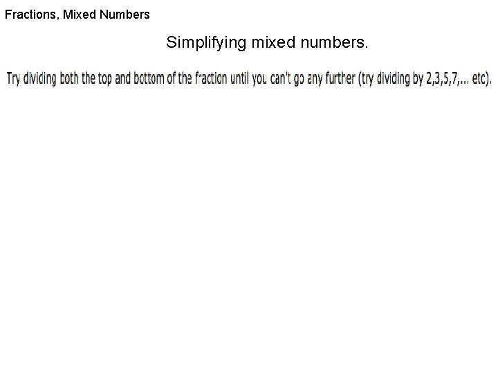 Fractions, Mixed Numbers Simplifying mixed numbers. 