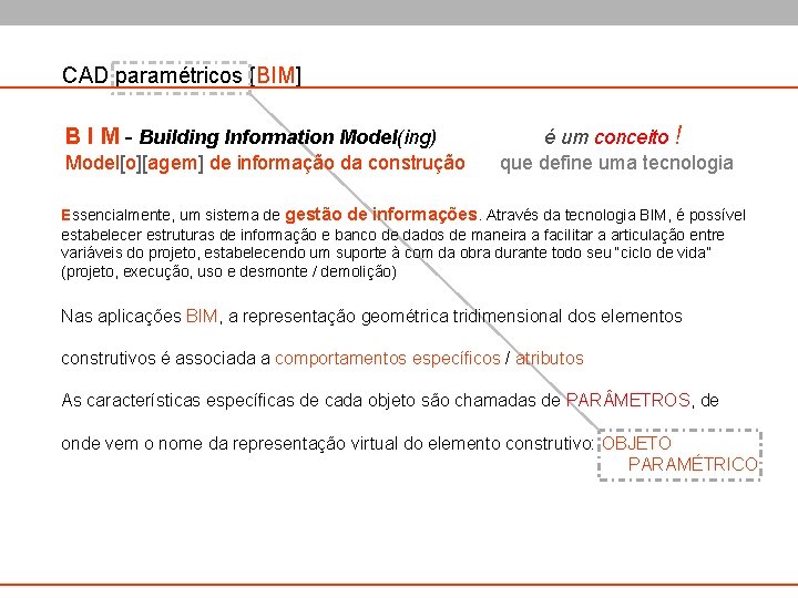 CAD paramétricos [BIM] é um conceito ! Model[o][agem] de informação da construção que define