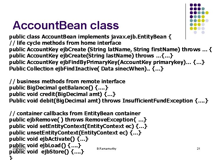 Account. Bean class public class Account. Bean implements javax. ejb. Entity. Bean { //