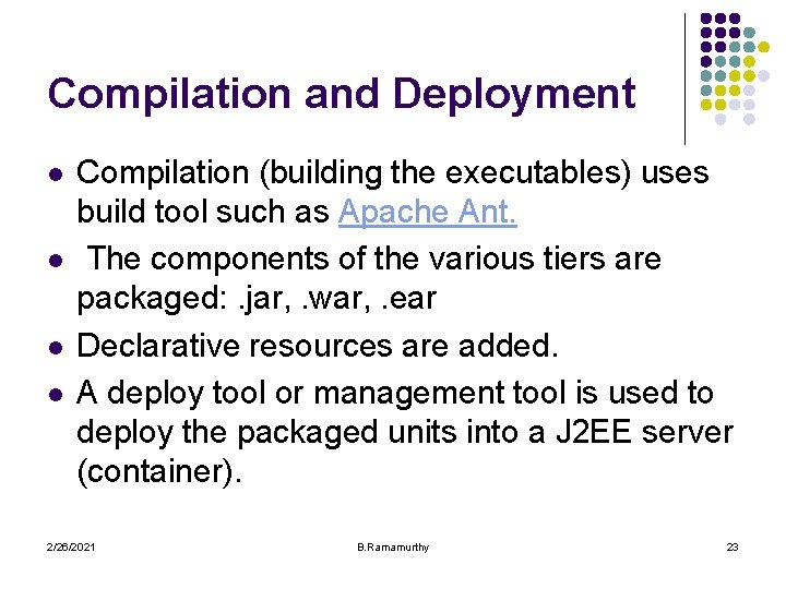 Compilation and Deployment l l Compilation (building the executables) uses build tool such as