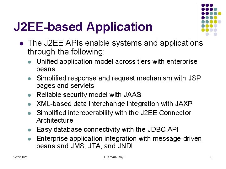 J 2 EE-based Application l The J 2 EE APIs enable systems and applications