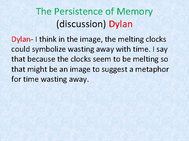 The Persistence of Memory (discussion) Dylan- I think in the image, the melting clocks
