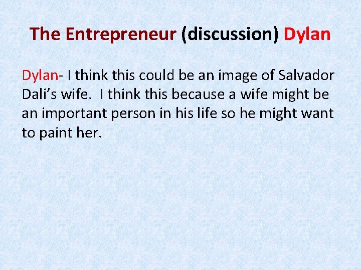 The Entrepreneur (discussion) Dylan- I think this could be an image of Salvador Dali’s