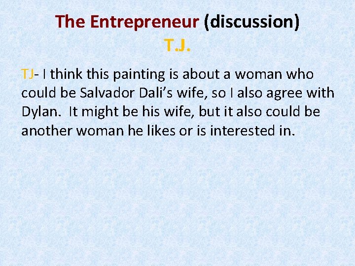 The Entrepreneur (discussion) T. J. TJ- I think this painting is about a woman