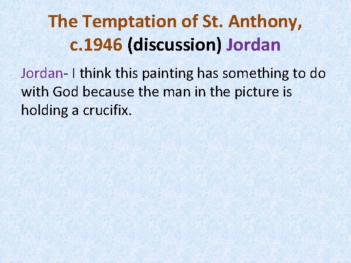 The Temptation of St. Anthony, c. 1946 (discussion) Jordan- I think this painting has
