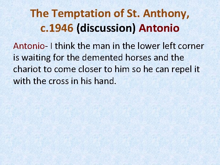 The Temptation of St. Anthony, c. 1946 (discussion) Antonio- I think the man in