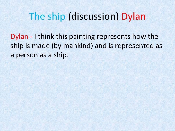 The ship (discussion) Dylan - I think this painting represents how the ship is