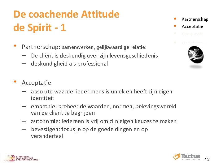 De coachende Attitude de Spirit - 1 • Partnerschap: samenwerken, gelijkwaardige relatie: • •