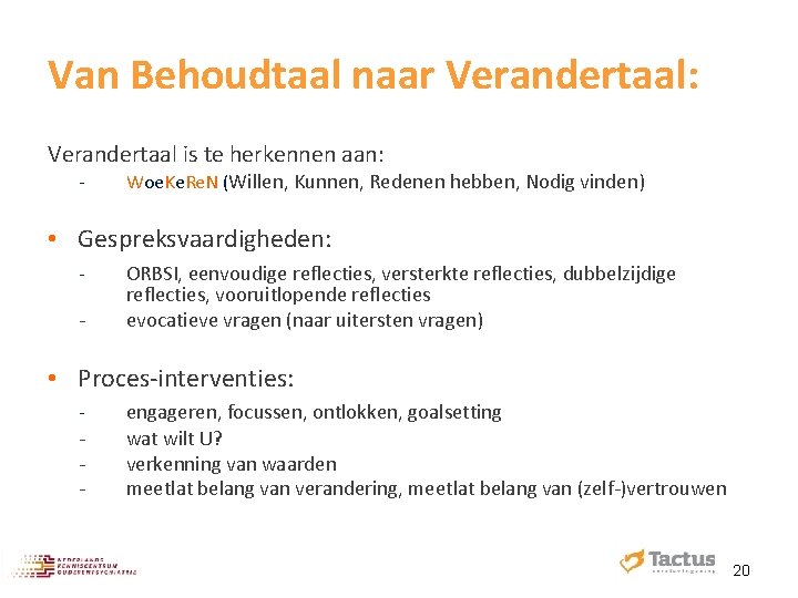 Van Behoudtaal naar Verandertaal: Verandertaal is te herkennen aan: ‐ Woe. Ke. Re. N