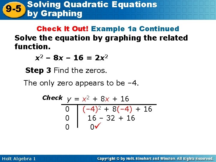 Solving Quadratic Equations 9 -5 by Graphing Check It Out! Example 1 a Continued Solving Quadratic Equations 9 -5 by Graphing Check It Out! Example 1 a Continued