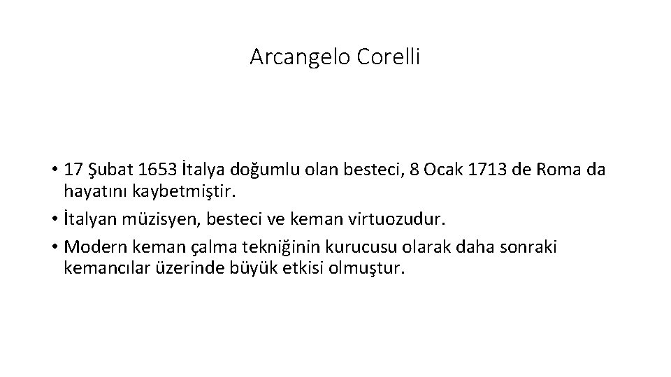 Arcangelo Corelli • 17 Şubat 1653 İtalya doğumlu olan besteci, 8 Ocak 1713 de