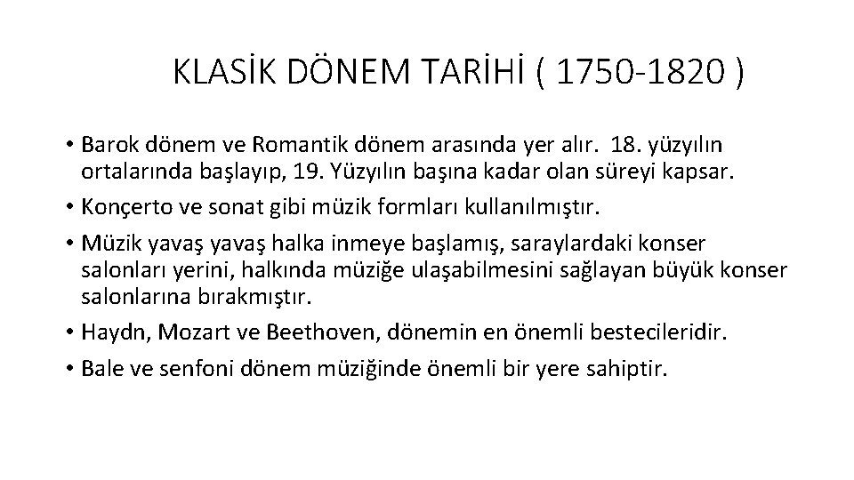 KLASİK DÖNEM TARİHİ ( 1750 -1820 ) • Barok dönem ve Romantik dönem arasında