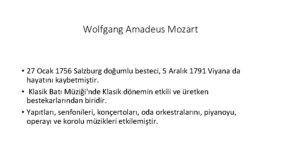 Wolfgang Amadeus Mozart • 27 Ocak 1756 Salzburg doğumlu besteci, 5 Aralık 1791 Viyana