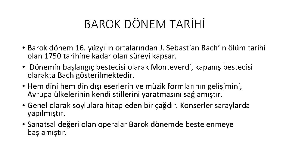 BAROK DÖNEM TARİHİ • Barok dönem 16. yüzyılın ortalarından J. Sebastian Bach’ın ölüm tarihi