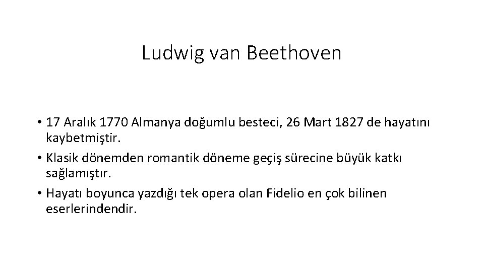 Ludwig van Beethoven • 17 Aralık 1770 Almanya doğumlu besteci, 26 Mart 1827 de