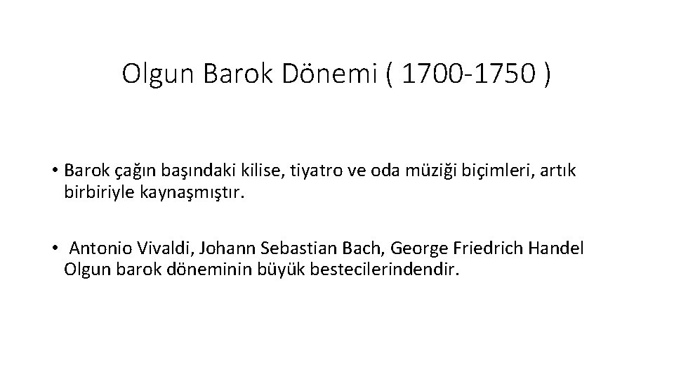 Olgun Barok Dönemi ( 1700 -1750 ) • Barok çağın başındaki kilise, tiyatro ve