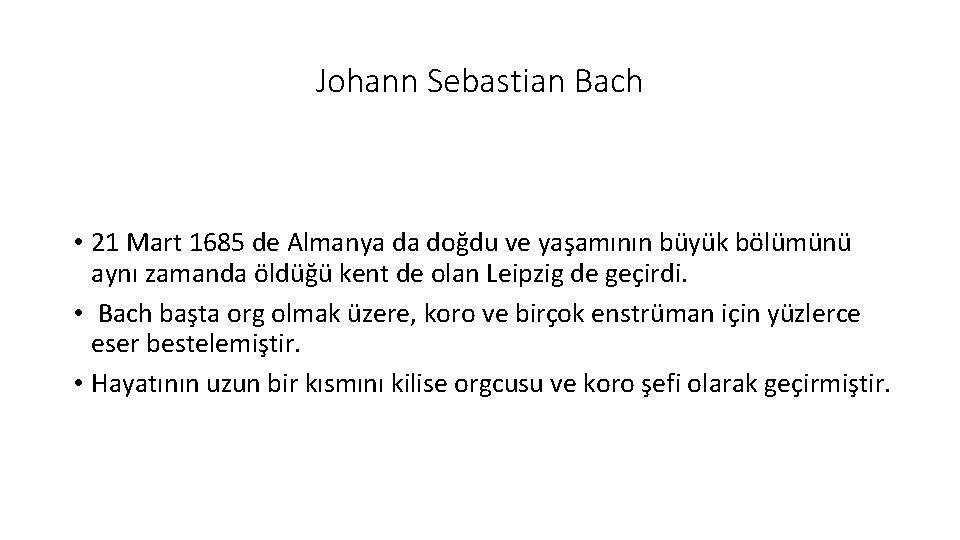 Johann Sebastian Bach • 21 Mart 1685 de Almanya da doğdu ve yaşamının büyük