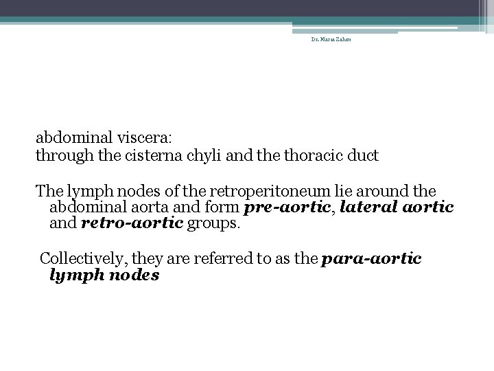 Dr. Maria Zahiri abdominal viscera: through the cisterna chyli and the thoracic duct The