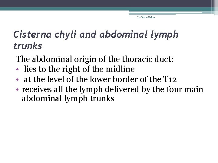 Dr. Maria Zahiri Cisterna chyli and abdominal lymph trunks The abdominal origin of the