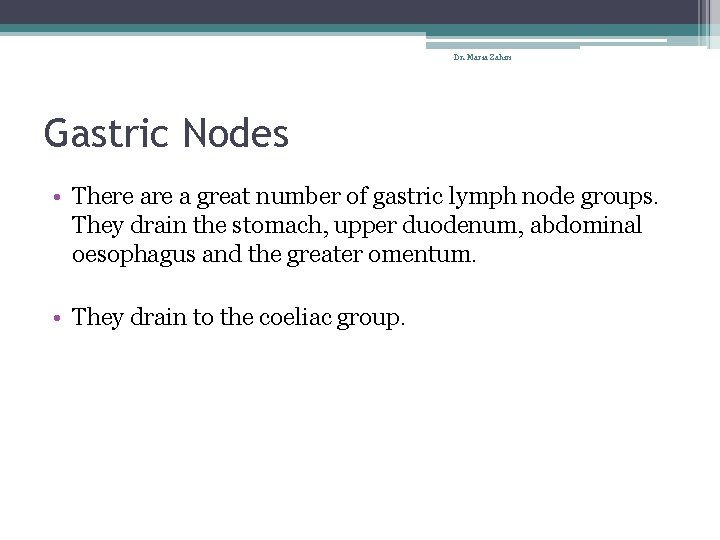 Dr. Maria Zahiri Gastric Nodes • There a great number of gastric lymph node
