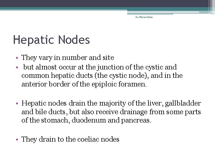 Dr. Maria Zahiri Hepatic Nodes • They vary in number and site • but