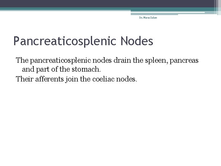 Dr. Maria Zahiri Pancreaticosplenic Nodes The pancreaticosplenic nodes drain the spleen, pancreas and part