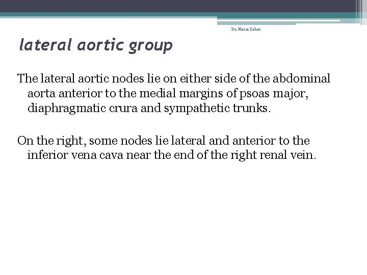 Dr. Maria Zahiri lateral aortic group The lateral aortic nodes lie on either side