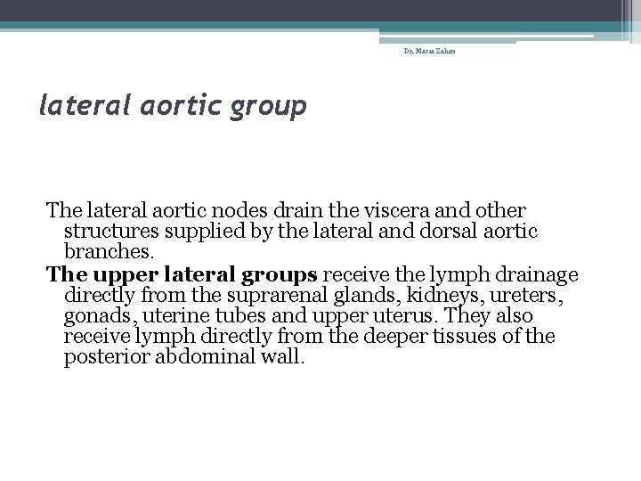 Dr. Maria Zahiri lateral aortic group The lateral aortic nodes drain the viscera and