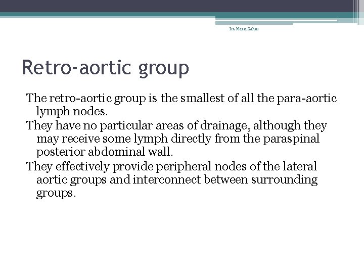 Dr. Maria Zahiri Retro-aortic group The retro-aortic group is the smallest of all the