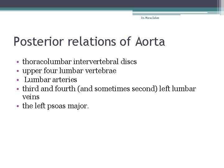 Dr. Maria Zahiri Posterior relations of Aorta • • thoracolumbar intervertebral discs upper four