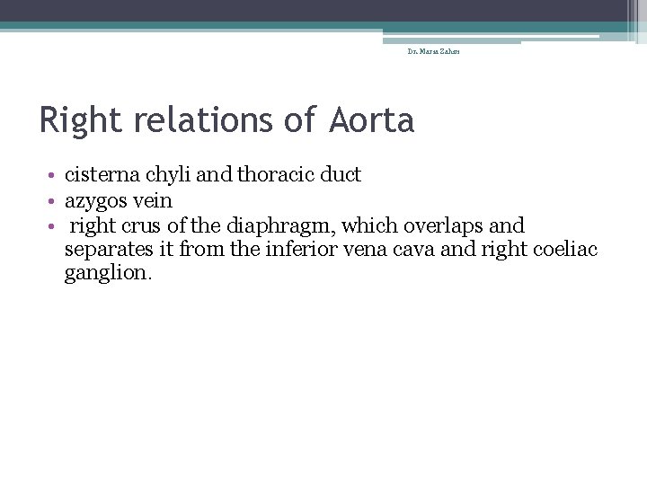 Dr. Maria Zahiri Right relations of Aorta • cisterna chyli and thoracic duct •