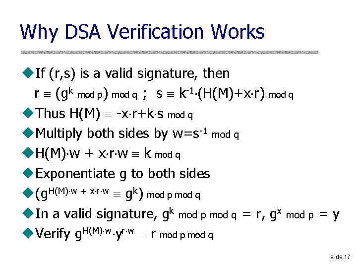 Why DSA Verification Works u. If (r, s) is a valid signature, then r