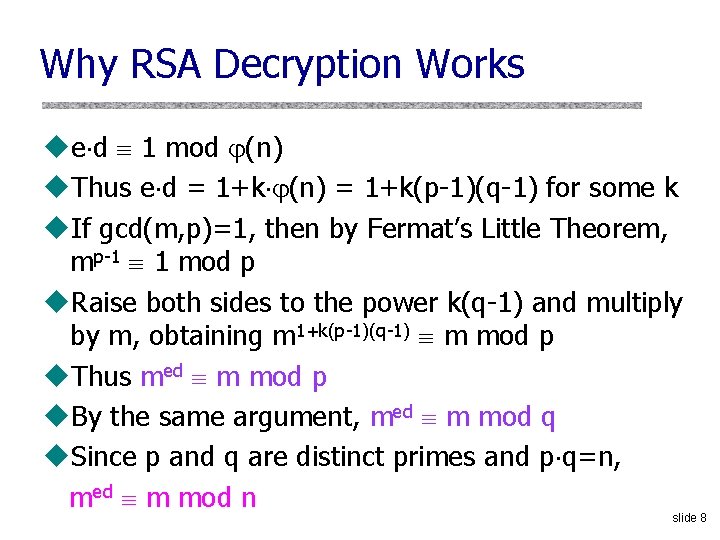 Why RSA Decryption Works ue d 1 mod (n) u. Thus e d =
