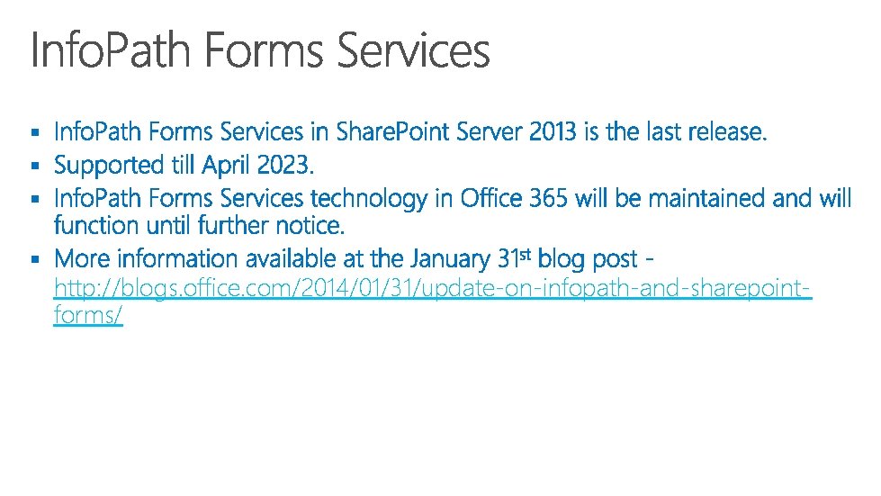 § § http: //blogs. office. com/2014/01/31/update-on-infopath-and-sharepointforms/ 