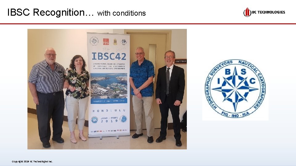 IBSC Recognition… with conditions Copyright 2019 IIC Technologies Inc. 