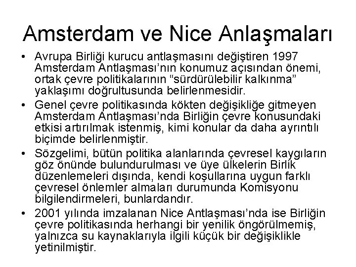 Amsterdam ve Nice Anlaşmaları • Avrupa Birliği kurucu antlaşmasını değiştiren 1997 Amsterdam Antlaşması’nın konumuz Amsterdam ve Nice Anlaşmaları • Avrupa Birliği kurucu antlaşmasını değiştiren 1997 Amsterdam Antlaşması’nın konumuz