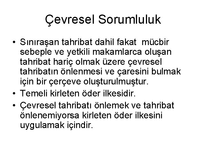 Çevresel Sorumluluk • Sınıraşan tahribat dahil fakat mücbir sebeple ve yetkili makamlarca oluşan tahribat Çevresel Sorumluluk • Sınıraşan tahribat dahil fakat mücbir sebeple ve yetkili makamlarca oluşan tahribat