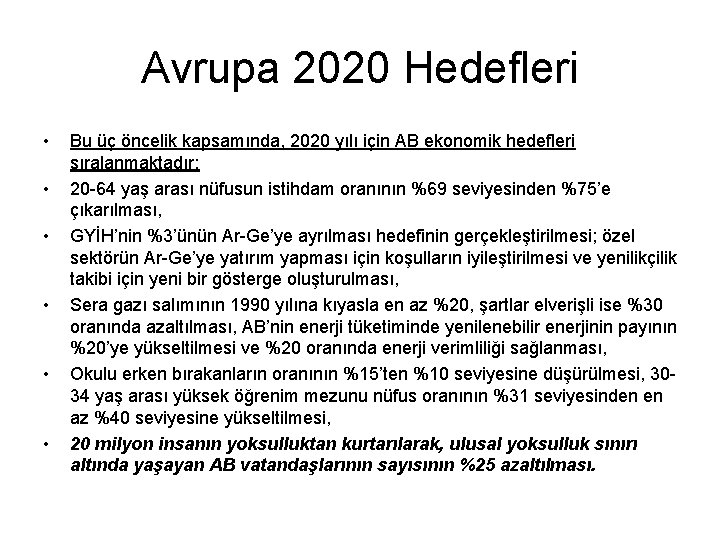 Avrupa 2020 Hedefleri • • • Bu üç öncelik kapsamında, 2020 yılı için AB Avrupa 2020 Hedefleri • • • Bu üç öncelik kapsamında, 2020 yılı için AB